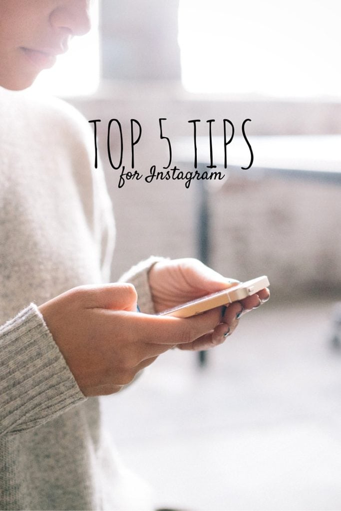 Five Top Tips for Instagram - Take advantage of one of the best social medias out there!