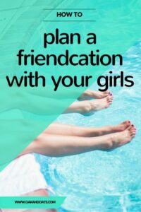 How to Plan a Friendcation