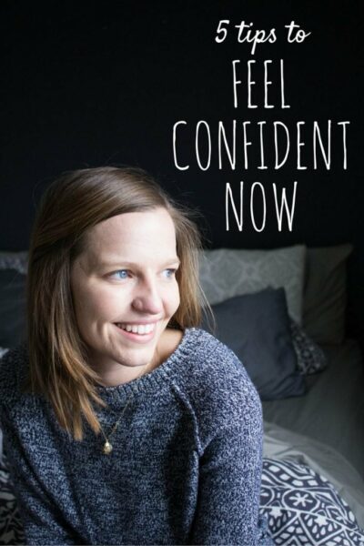 Five Tips to Feel Confident Now