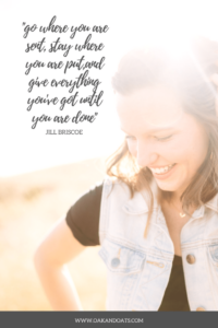 IF: Gathering "go where you are sent, stay where you are put,and give everything you've got until you are done" - Jill Briscoe