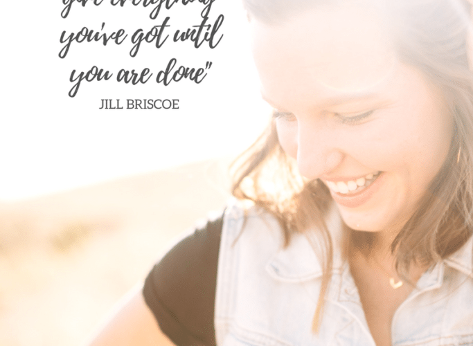 IF: Gathering "go where you are sent, stay where you are put,and give everything you've got until you are done" - Jill Briscoe