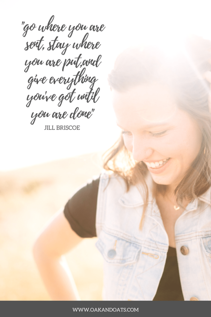 IF: Gathering "go where you are sent, stay where you are put,and give everything you've got until you are done" - Jill Briscoe